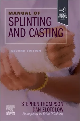 Manual of Splinting and Casting - Dan A.  Zlotolow, Stephen R.  Thompson