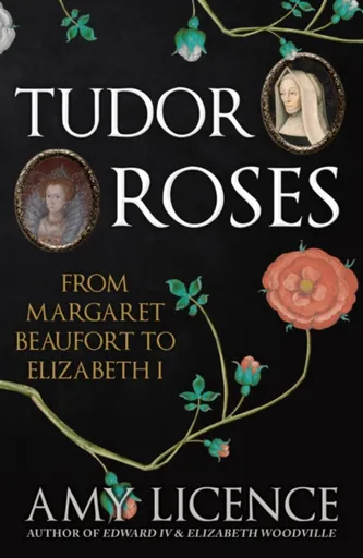 Tudor Roses - Amy Licence