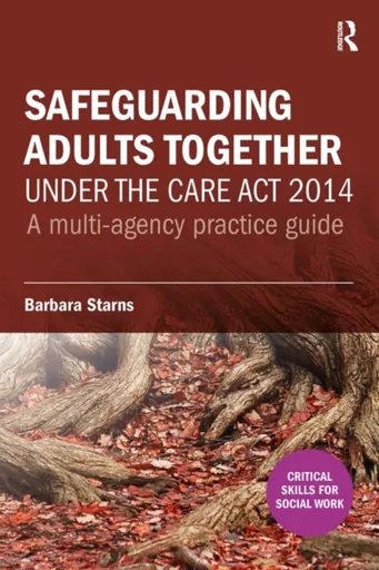 Safeguarding Adults Together under the Care Act 2014 - Barbara Starns