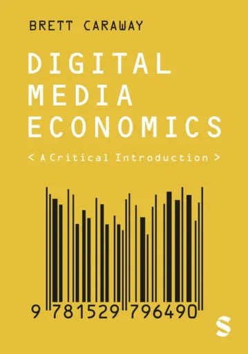 Digital Media Economics - Brett Caraway