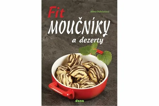 Fit moučníky a dezerty - Alena Doležalová
