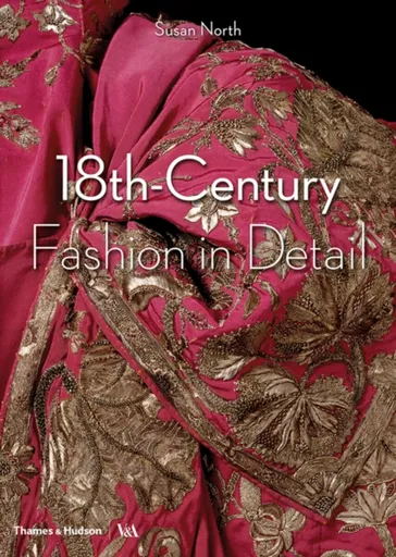 18th-Century Fashion in Detail (Victoria and Albert Museum) - Susan North