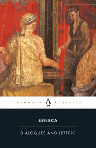 Dialogues and Letters - Seneca