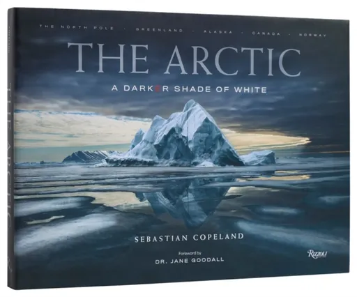 The Arctic - Sebastian Copeland, Dr. Jane Goodall