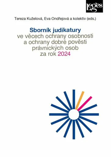 Sborník judikatury ve věcech ochrany osobnosti a ochrany dobré pověsti právnických osob za rok 2024 - Eva Ondřejová, Tereza Kuželová