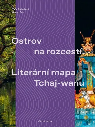 Ostrov na rozcestí / Literární mapa Tchaj-wanu - Táňa Dluhošová