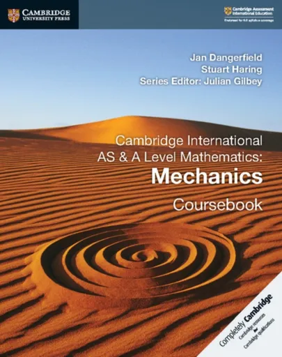 Cambridge International AS & A Level Mathematics: Mechanics Coursebook - Jan Dangerfield, Stuart Haring