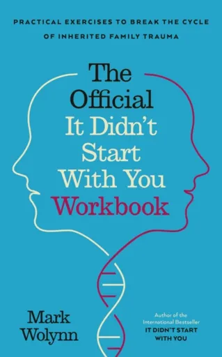 It Didn't Start With You Workbook - Mark Wolynn