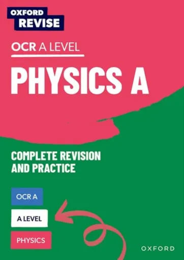 Oxford Revise: A Level Physics for OCR A Complete Revision and Practice - Reynolds Helen, Carol Davenport, Gillian Hush, Catherine, NFA Jones