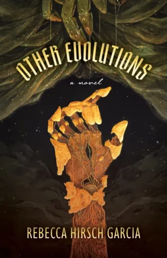 Other Evolutions - Rebecca Hirsch Garcia