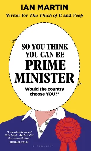 So You Think You Can Be Prime Minister - Ian Martin
