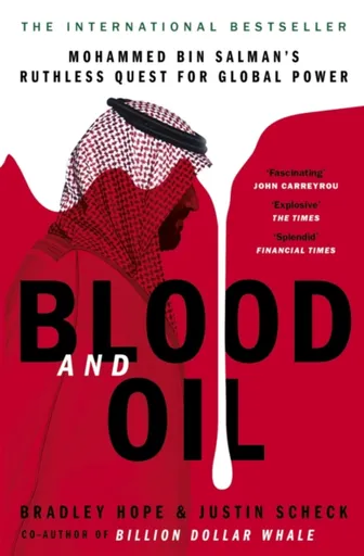 Blood and Oil - Bradley Hope, Justin Scheck