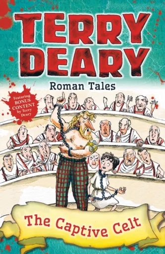 Roman Tales: The Captive Celt - Terry Deary