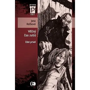 Věčný čas zubů: část první (978-80-7425-071-2)