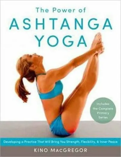 The Power of Ashtanga Yoga - Kino MacGregor