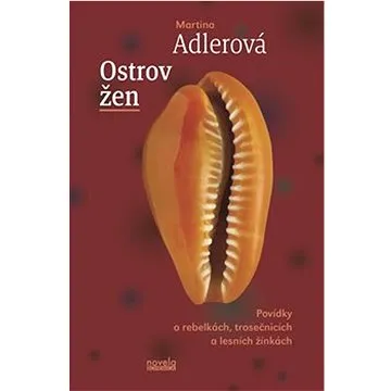 Ostrov žen: Povídky o rebelkách, trosečnicích a lesních žínkách (978-80-88322-26-9)