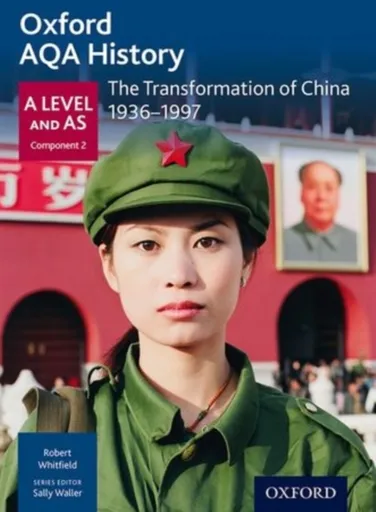 Oxford AQA History for A Level: The Transformation of China 1936-1997 - Robert Whitfield