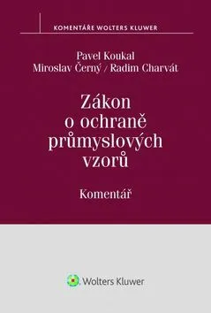 Zákon o ochraně průmyslových vzorů: Komentář - Pavel Koukal
