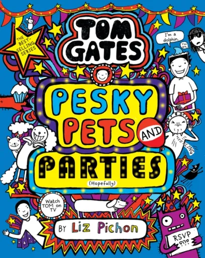 Tom Gates: Pesky Pets and Parties - Liz Pichon