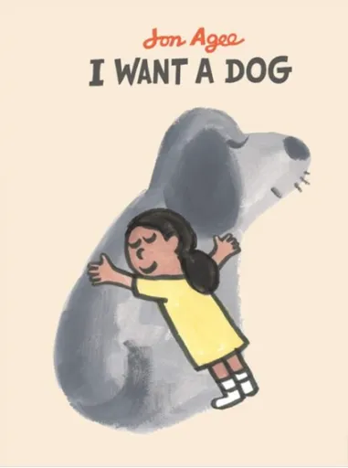 I want a dog - Jon Agee
