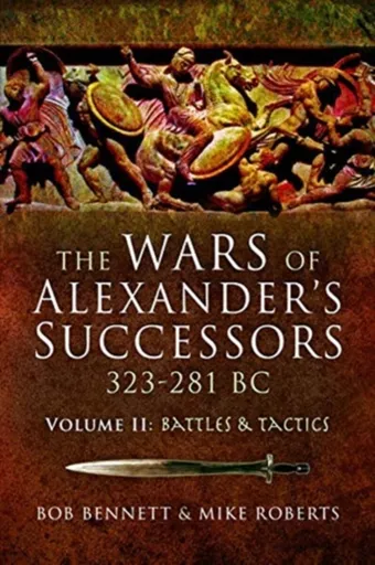 The Wars of Alexander's Successors 323â€“281 BC - Bennett Bob, Mike Roberts