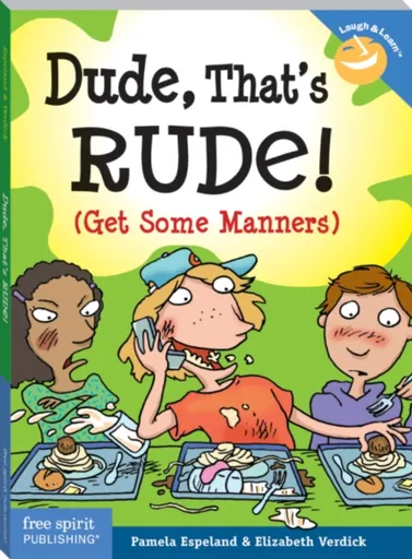 Dude, That's Rude! - Elizabeth Verdick, Pamela Espeland