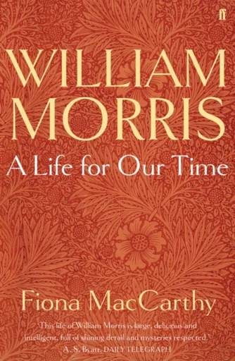 William Morris: A Life for Our Time - Fiona MacCarthy
