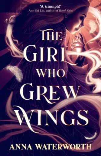The Girl Who Grew Wings - Anna Waterworth