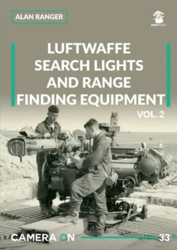 Luftwaffe search lights and range finding equipment vol. 2 - Alan Ranger