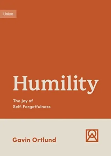 Humility - Gavin Ortlund