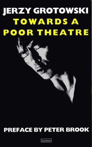 Towards a Poor Theatre - Jerzy Grotowski