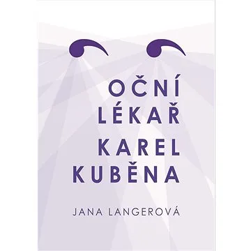 Oční lékař Karel Kuběna (978-80-88068-68-6)