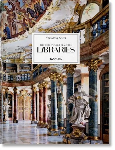 Massimo Listri. The Worldâ€™s Most Beautiful Libraries - Georg Ruppelt, Elisabeth Sladek