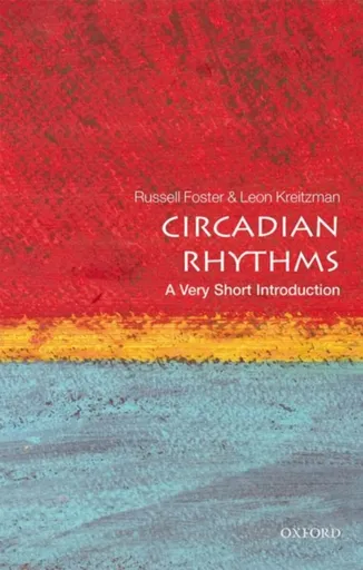 Circadian Rhythms - Russell G.  Foster, Leon  Kreitzman