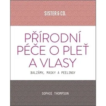 Přírodní péče o pleť a vlasy (978-80-7585-679-1)