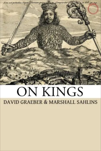 On Kings - David Graeber, Marshall Sahlins
