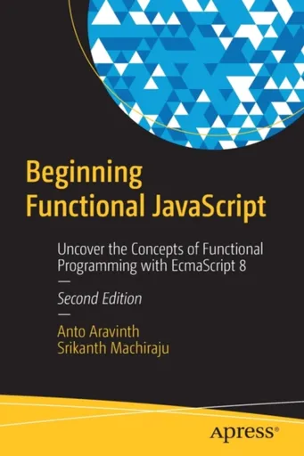 Beginning Functional JavaScript - Anto Aravinth, Srikanth Machiraju