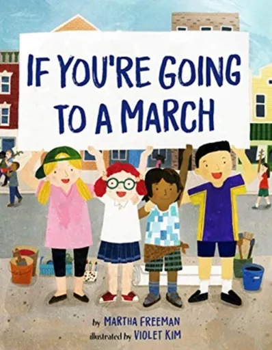 If You're Going to a March - Martha Freeman, Violet Kim