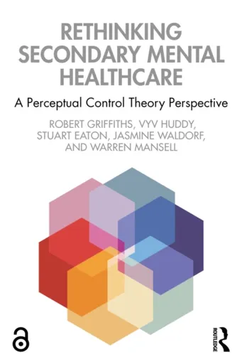 Rethinking Secondary Mental Healthcare - W Robert Griffiths, Jasmine Waldorf, Warren  Mansell, Vyv  Huddy, Stuart Eaton