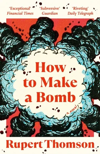 How to Make a Bomb - Rupert Thomson