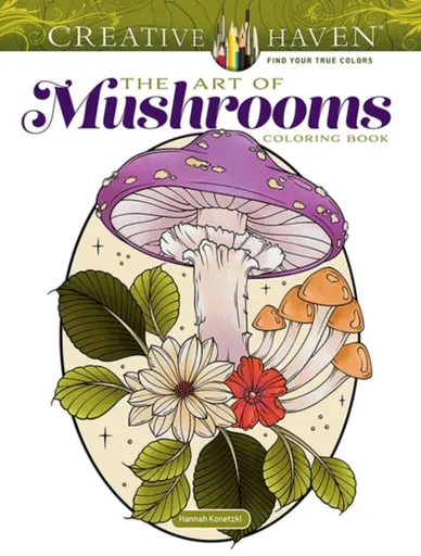 Creative Haven The Art of Mushrooms - Hannah Konetzki