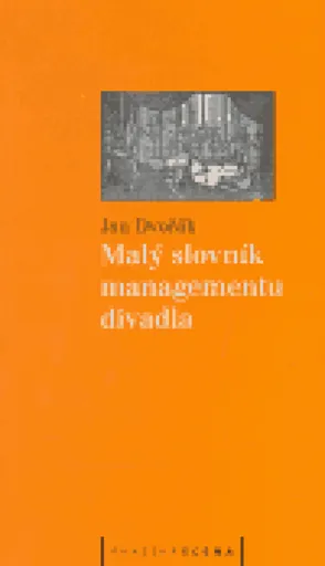 Malý slovník managementu divadla - Jan Dvořák