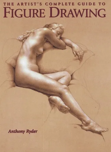Artist's Complete Guide to Figure Drawing, The - A Ryder