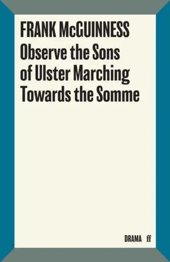 Observe the Sons of Ulster Marching Towards the Somme - Frank McGuinness