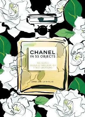 Chanel in 55 Objects - Baxter-Wright Emma