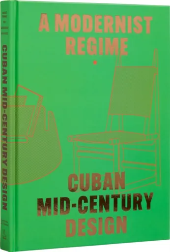 Cuban Mid-Century Design - Abel Gonzalez Fernandez, Laura Mott