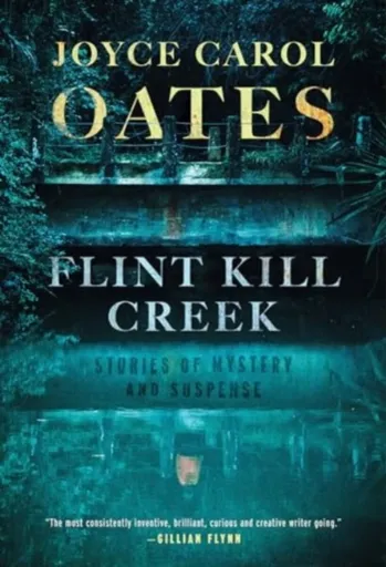 Flint Kill Creek - Joyce Carol Oatesová