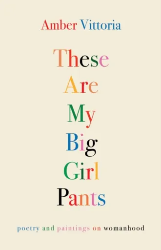 These Are My Big Girl Pants - Amber Vittoria