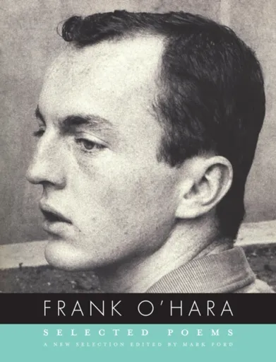 Selected Poems of Frank O'Hara - Frank O'Hara