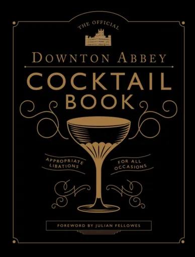 The Official Downton Abbey Cocktail Book
